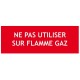 Panneau "Ne pas utiliser sur flamme gaz " 200 x 70 mm 